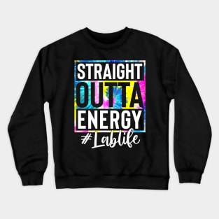 Lab Life Straight Outta Energy Tie Dye Crewneck Sweatshirt